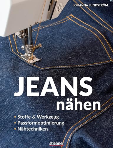 Jeans nähen. Stoffe & Werkzeug, Passformoptimierung, Nähtechniken. Hose selbst nähen? Kein Problem mit den einfachen Anleitungen in diesem Nähbuch! Auch für Hobbyschneiderinnen & Näh-Anfänger geeignet