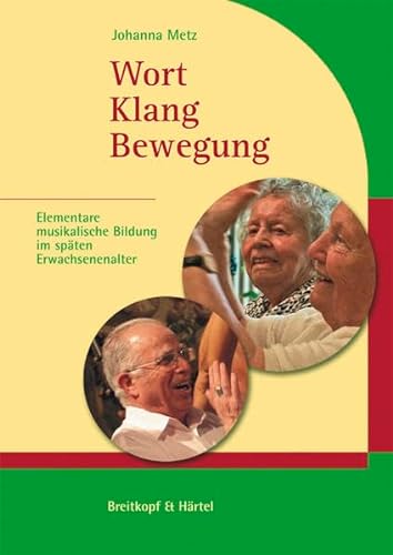 Wort, Klang, Bewegung (BV 442 ): Elementare musikalische Bildung im späten Erwachsenenalter von Breitkopf & Härtel