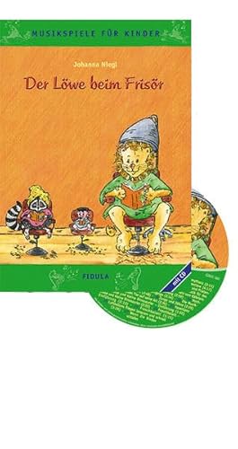 Der Löwe beim Frisör - Musikspiele für Kinder: Rollenspiele, Tänze, Spiele mit Instrumenten, Basteleien und Verkleidungen von bpa media GmbH (Nova MD)