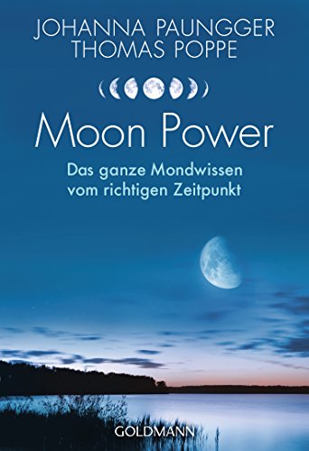 Moon Power: Das ganze Mondwissen vom richtigen Zeitpunkt von Goldmann
