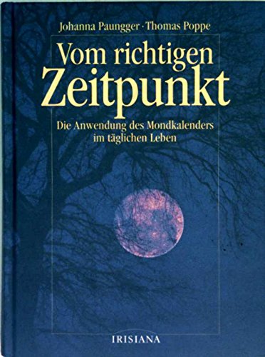 Vom richtigen Zeitpunkt : die Anwendung des Mondkalenders im täglichen Leben. von Hugendubel,