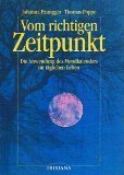 Vom richtigen Zeitpunkt die Anwendung des Mondkalenders im täglichen Leben von Hugendubel Verlag,