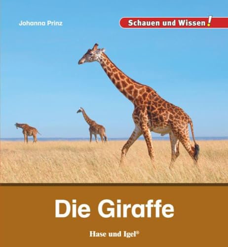 Die Giraffe: Schauen und Wissen! von Hase und Igel Verlag GmbH