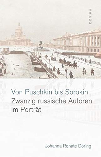 Von Puschkin bis Sorokin: Zwanzig russische Autoren im Porträt von Bohlau Verlag