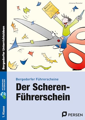 Der Scheren-Führerschein: (1. Klasse): Arbeitsblätter zur Verbesserung der Feinmotorik (Bergedorfer® Führerscheine)