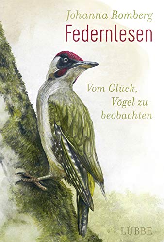 Federnlesen: Vom Glück, Vögel zu beobachten von Lübbe