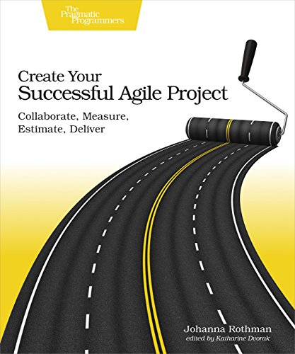 Create Your Successful Agile Project: Collaborate, Measure, Estimate, Deliver von Pragmatic Bookshelf