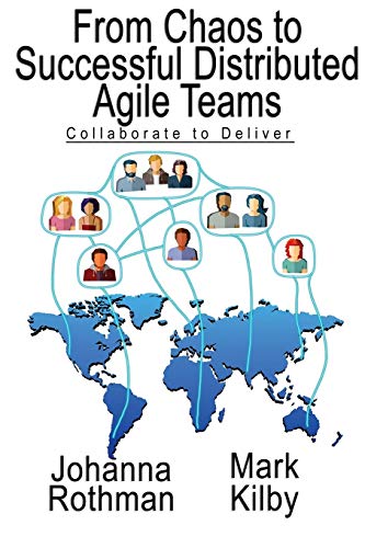 From Chaos to Successful Distributed Agile Teams: Collaborate to Deliver von Practical Ink