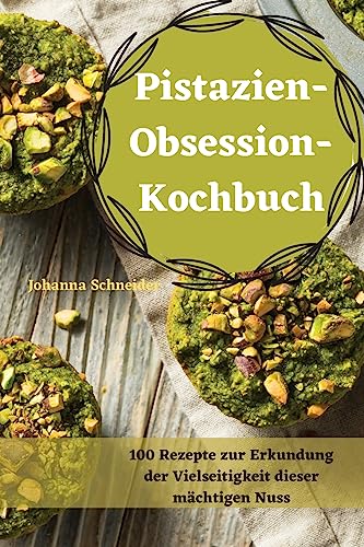 Pistazien-ObsessionKochbuch von Aurosory ltd