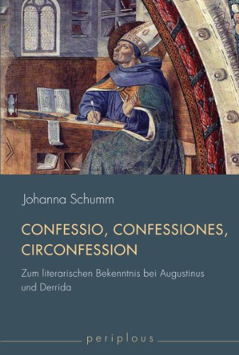 Confessio, Confessiones, "Circonfession". Zum literarischen Bekenntnis bei Augustinus und Derrida (Periplous, Münchener Studien zur Literaturwissenschaft)