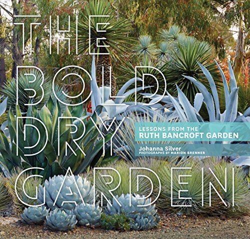 The Bold Dry Garden: Lessons from the Ruth Bancroft Garden von Timber Press