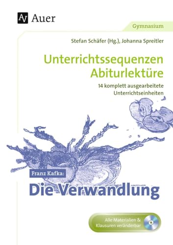 Franz Kafka Die Verwandlung: Unterrichtssequenzen Abiturlektüre in 14 komplett ausgearbeiteten Unterrichtseinheiten (11. bis 13. Klasse) von Auer Verlag i.d.AAP LW