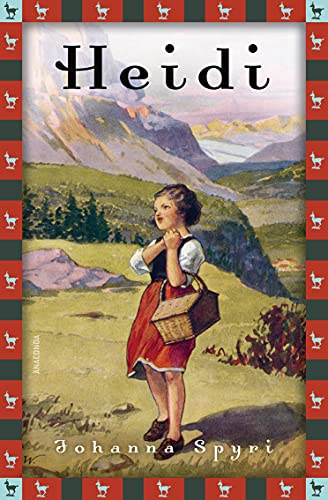 Johanna Spyri, Heidi (Vollständige Ausgabe): Vollständige, ungekürzte Ausgabe (Anaconda Kinderbuchklassiker, Band 10) von ANACONDA
