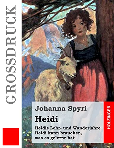 Heidis Lehr- und Wanderjahre / Heidi kann brauchen, was es gelernt hat: Beide Bände in einem Buch Heidis Lehr- und Wanderjahre / Heidi kann brauchen, was es gelernt hat: Beide Bände in einem Buch von CREATESPACE