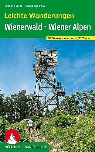 Leichte Wanderungen. Genusstouren im Wienerwald und in den Wiener Alpen: 40 Touren. Mit GPS-Tracks (Rother Wanderbuch)