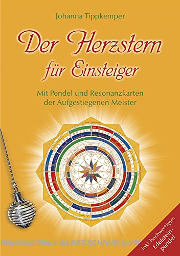 Der Herzstern für Einsteiger: Mit Pendel und Resonanzkarten der Aufgestiegenen Meister von Silberschnur