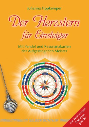 Der Herzstern für Einsteiger: Mit Pendel und Resonanzkarten der Aufgestiegenen Meister Der Herzstern für Einsteiger: Mit Pendel und Resonanzkarten der Aufgestiegenen Meister