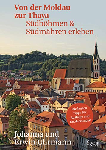 Von der Moldau zur Thaya: Südböhmen & Südmähren erleben