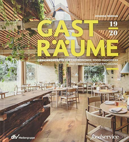 Gasträume 2019/20: Designkonzepte für Gastronomie, Food-Handwerk und Gemeinschaftsverpflegung