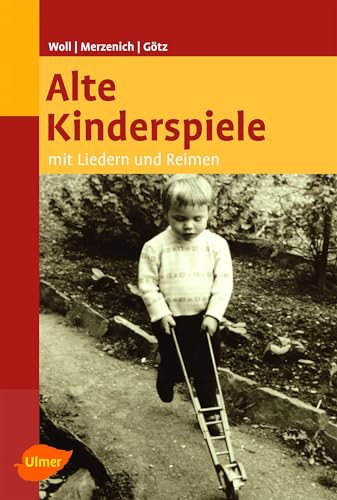 Alte Kinderspiele: Mit Liedern und Reimen von Ulmer Eugen Verlag