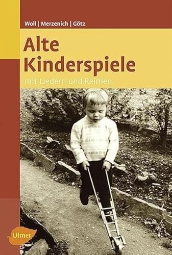 Alte Kinderspiele: Mit Liedern und Reimen