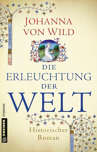Die Erleuchtung der Welt: Historischer Roman (Historische Romane im GMEINER-Verlag)