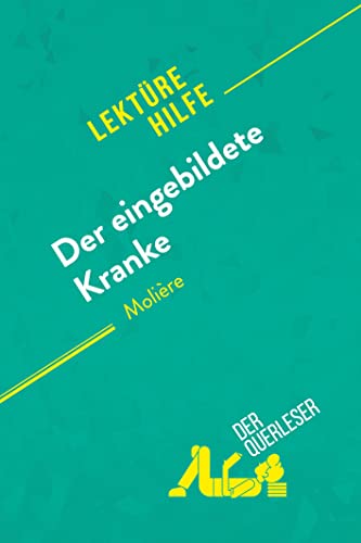 Der eingebildete Kranke von Molière (Lektürehilfe): Detaillierte Zusammenfassung, Personenanalyse und Interpretation