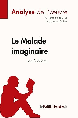 Le Malade imaginaire de Molière (Analyse de l'oeuvre): Analyse complète et résumé détaillé de l'oeuvre (Fiche de lecture) von LEPETITLITTERAI