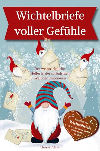 Wichtelbriefe voller Gefühle ¿ Der weihnachtliche Helfer in der turbulenten Welt der Emotionen. Inspirierende Wichtelbriefe zum Ausschneiden: für Kindergartenkinder Wichtelbriefe voller Gefühle ¿ Der weihnachtliche Helfer in der turbulenten Welt der Emotionen. Inspirierende Wichtelbriefe zum Ausschneiden: für Kindergartenkinder von Bookmundo
