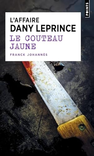 Le Couteau jaune: L'affaire Dany Leprince von POINTS
