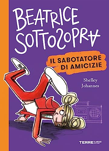 Il sabotatore di amicizie. Beatrice Sottosopra (Acchiappastorie)