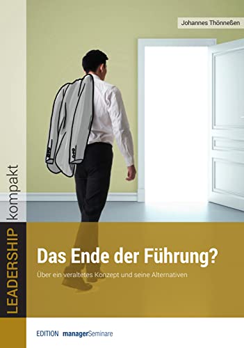 Das Ende der Führung? Über ein veraltetes Konzept und seine Alternativen (LEADERSHIP kompakt) von managerSeminare Verlags GmbH