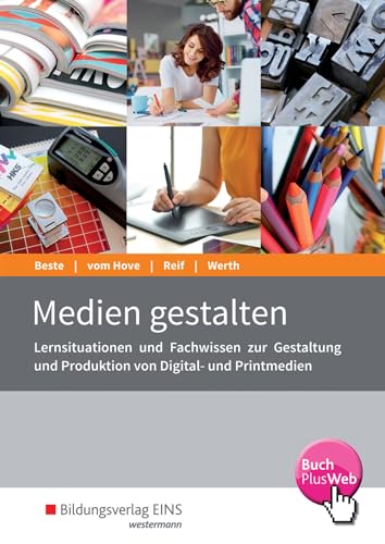 Medien gestalten: Lernsituationen und Fachwissen zur Gestaltung und Produktion von Digital- und Printmedien Schulbuch (Die Wirtschaftsreihe für Medienberufe)