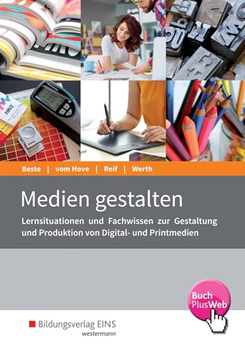 Medien gestalten: Lernsituationen und Fachwissen zur Gestaltung und Produktion von Digital- und Printmedien Schulbuch (Die Wirtschaftsreihe für Medienberufe) Medien gestalten: Lernsituationen und Fachwissen zur Gestaltung und Produktion von Digital- und Printmedien Schulbuch (Die Wirtschaftsreihe für Medienberufe)