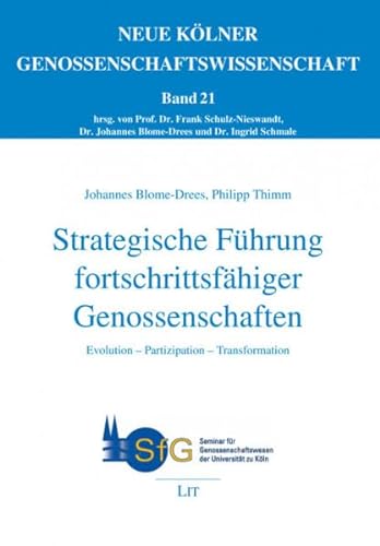 Strategische Führung fortschrittsfähiger Genossenschaften: Evolution - Partizipation - Transformation (Neue Kölner Genossenschaftswissenschaft) von Lit Verlag