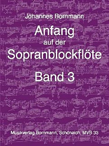 Anfang auf der Sopranblockflöte - Band 3 von Musikverlag Bornmann