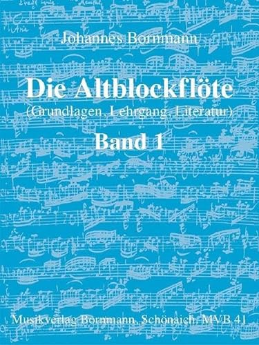 Die Altblockflöte (Grundlagen, Lehrgang, Literatur), Bd. 1