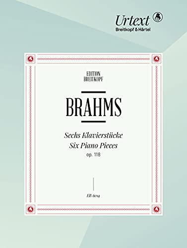6 Klavierstücke op. 118 - Breitkopf Urtext (EB 6014): Hrsg. v. Ulrich Mahlert