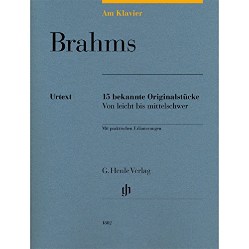 Am Klavier - Brahms: 15 bekannte Originalstücke: Besetzung: Klavier zu zwei Händen (G. Henle Urtext-Ausgabe) Am Klavier - Brahms: 15 bekannte Originalstücke: Besetzung: Klavier zu zwei Händen (G. Henle Urtext-Ausgabe)