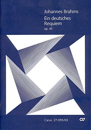 Ein deutsches Requiem (Klavierauszug): nach Worten der Heiligen Schrift op. 45 Ein deutsches Requiem (Klavierauszug): nach Worten der Heiligen Schrift op. 45