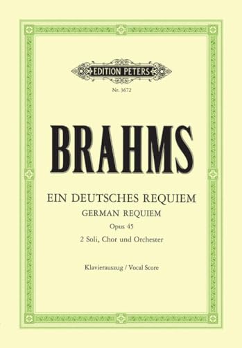 Ein deutsches Requiem op. 45: für 2 Solostimmen, Chor und Orchester, Klavierauszug (Grüne Reihe Edition Peters) Ein deutsches Requiem op. 45: für 2 Solostimmen, Chor und Orchester, Klavierauszug (Grüne Reihe Edition Peters)