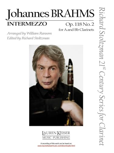 Intermezzo, Op. 118, No. 2: Clarinet in a or B-Flat and Piano Richard Stoltzman 21st Century Series for Clarinet: Clarinet in A or B-Flat and Piano ... Century Series for Clarinet Score and Parts von Lauren Keiser Music Publishing