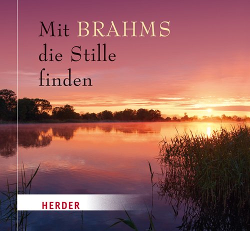 Mit Brahms die Stille finden von Verlag Herder