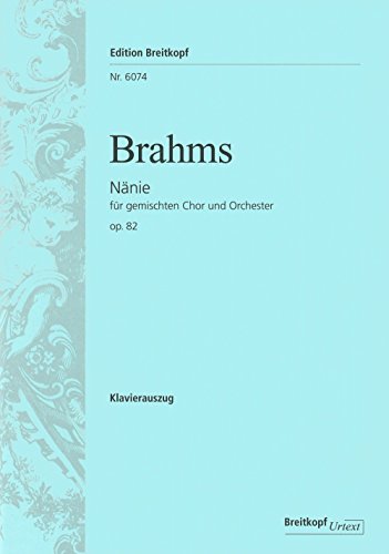 Nänie op. 82 Auch das Schöne muss sterben - Breitkopf Urtext - Klavierauszug vom Komponisten (EB 6074): Text (Dtsch.-Engl.): Friedrich Schiller, Auch das Schöne muss sterben