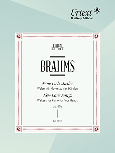 Neue Liebeslieder op. 65a 15 Walzer für Klavier vierhändig - Breitkopf Urtext (EB 6034): Hrsg. Joachim Draheim