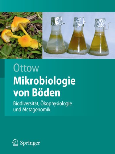 Mikrobiologie von Böden: Biodiversität, Ökophysiologie und Metagenomik (Springer-Lehrbuch)