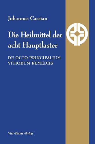 Die Heilmittel der acht Hauptlaster. De octo principalium vitiorum remediis (Quellen der Spiritualität) von Vier Tuerme GmbH