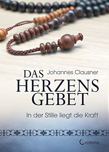 Das Herzensgebet: In der Stille liegt die Kraft Das Herzensgebet: In der Stille liegt die Kraft von Crotona Verlag GmbH