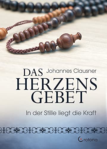 Das Herzensgebet: In der Stille liegt die Kraft