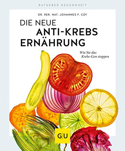 Die neue Anti-Krebs-Ernährung: Wie Sie das Krebs-Gen stoppen (GU Ratgeber Gesundheit) von Gräfe und Unzer